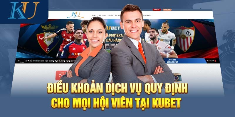 Điều khoản sử dụng và quy định hành vi người dùng tại KUBET