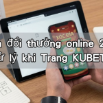 Xóc đĩa đổi thưởng online 2026 và cách xử lý khi Trang KUBET bị sập