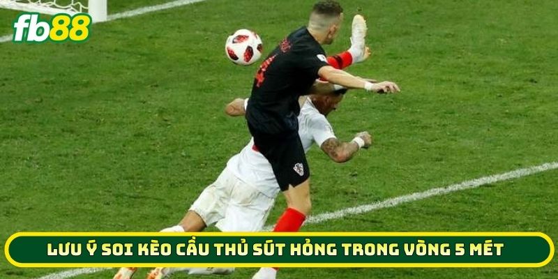 Top 7 Mẹo Vàng Soi Kèo Cầu Thủ Sút Hỏng Trong Vòng 5 Mét 3 Lưu ý soi Kèo Cầu Thủ Sút Hỏng Trong Vòng 5 Mét